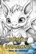 BÉBÉS DRAGONS Livre de coloriage