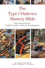 The Type 1 Diabetes Mastery Bible af Ankita Kashyap