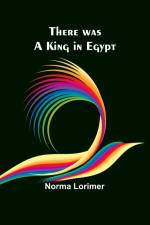 There was a King in Egypt af Norma Lorimer