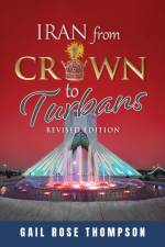Iran From Crown To Turbans af Gail Rose Thompson
