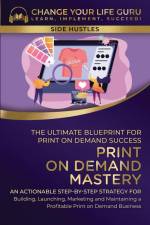 Print-On-Demand Mastery af Change Your Life Guru
