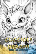 CUCCIOLI DRAGHI Libro da colorare