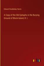 A Copy of the Old Epitaphs in the Burying Ground of Block-Island, R. I. af Edward Doubleday Harris