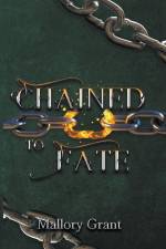Chained To Fate af Mallory Grant