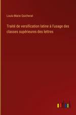 Traité de versification latine à l'usage des classes supérieures des lettres af Louis-Marie Quicherat
