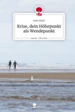 Krise, dein Höhepunkt als Wendepunkt. Life is a Story - story.one af Ana Mari