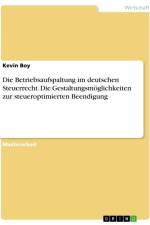 Die Betriebsaufspaltung im deutschen Steuerrecht. Die Gestaltungsmöglichkeiten zur steueroptimierten Beendigung af Kevin Boy