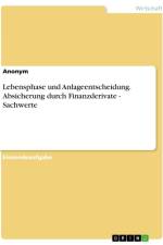 Lebensphase und Anlageentscheidung. Absicherung durch Finanzderivate - Sachwerte af Anonymous