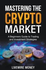 Mastering the Crypto Market af Livewire Money