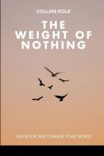The Weight of Nothing af Kole Collins