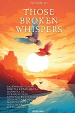 Those Broken Whispers Volume III af Rajeshwari Tagore