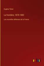La frontière, 1870-1882 af Eugene Tenot