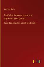 Traité des oiseaux de basse-cour d'agrément et de produit