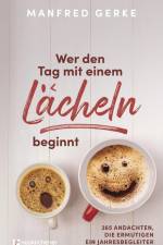 Wer den Tag mit einem Lächeln beginnt af Manfred Gerke