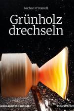 Grünholz drechseln af Michael O'Donnell