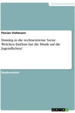 Einstieg in die rechtsextreme Szene. Welchen Einfluss hat die Musik auf die Jugendlichen? af Florian Viehmann