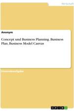 Concept und Business Planning. Business Plan, Business Model Canvas af Anonymous