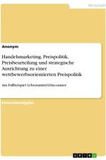 Handelsmarketing. Preispolitik, Preisbeurteilung und strategische Ausrichtung zu einer wettbewerbsorientierten Preispolitik af Anonymous