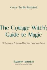 The Cottage Witch's Guide to Magic af Suzanne Lemmon