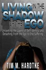 Living in the Shadow of the Ego af Tim Hardtke