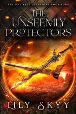 The Unseemly Protectors af Lily Skyy