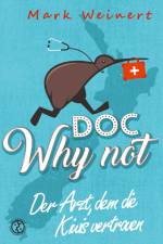Doc Why Not: Der Arzt, dem die Kiwis vertrauen af Mark Weinert