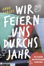 Wir feiern uns durchs Jahr af Anne Gorges