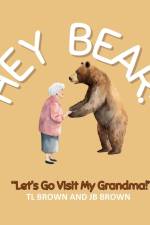 Hey Bear! Let's Go Visit My Grandma! af Tl Brown