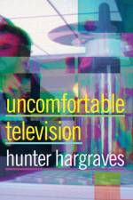 Uncomfortable Television af Hunter Hargraves