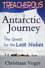 Treacherous Antarctic Journey af Christiaan Voges