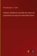 Histoire véritable et natvrelle des m¿vrs et prodvctions du pays de la Novvelle-France af Pierre Boucher