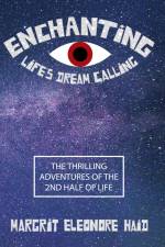 Enchanting - Life's Dream Calling af Margrit Eleonore Haid