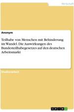 Teilhabe von Menschen mit Behinderung im Wandel. Die Auswirkungen des Bundesteilhabegesetzes auf den deutschen Arbeitsmarkt af Anonymous