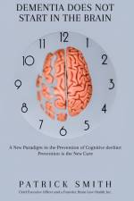 Dementia Does Not Start In the Brain af Patrick S. Smith