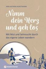 Nimm dein Herz und geh los af Ann Kathrin Horstmann