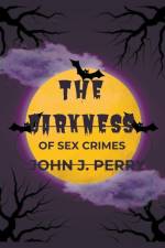 The Darkness Of Sex Crimes af John J. Perry