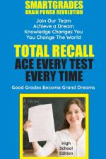 Total Recall Ace Every Test Every Time (High School Edition) SMARTGRADES BRAIN POWER REVOLUTION af Sharon Esther Rose