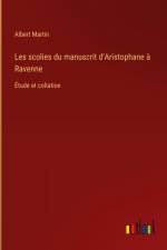 Les scolies du manuscrit d'Aristophane à Ravenne af Albert Martin