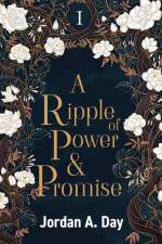A Ripple of Power and Promise af Jordan A Day