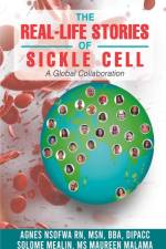 The Real-Life Stories Of Sickle Cell - A Global Collaboration af Agnes Nsofwa