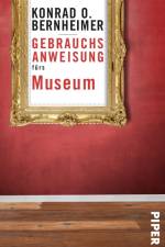 Gebrauchsanweisung fürs Museum af Konrad O. Bernheimer