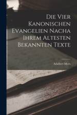 Die vier Kanonischen Evangelien nacha ihrem Altesten Bekannten Texte af Adalbert Merx