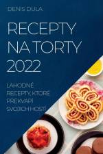 Recepty Na Torty 2022 af Denis Dula