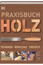 Praxisbuch Holz