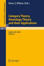 Category Theory, Homology Theory and Their Applications. Proceedings of the Conference Held at the Seattle Research of the Battelle Memorial Institute, June 24 - July 19, 1968 af P. J. Hilton