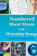 Numbered Sheet Music with Worship Songs for 8-Note Tongue Drum af Helen Winter