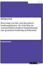 Bewertung von Diät- und alternativen Ernährungsformen. Die LOGI-Diät als wissenschaftlich fundierte Empfehlung für eine gesündere Ernährung im Ruhestand af Christine Frick