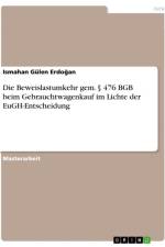 Die Beweislastumkehr gem. § 476 BGB beim Gebrauchtwagenkauf im Lichte der EuGH-Entscheidung af Ismahan Gülen Erdo¿an