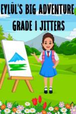Eyluls Big Adventure Grade 1 Jitters af Fidan Kechedjioglu