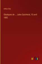 Obsèques de ... Jules Quicherat, 10 avril 1882 af Arthur Giry